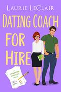 Dating Coach For Hire (A Love Under Contract Novel #2) by Laurie LeClair