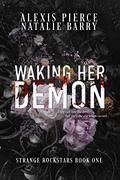 Waking Her Demon (Strange Rockstars #1) by Alexis Pierce
