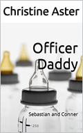Officer Daddy: Sebastian and Conner by Christine Aster