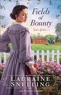 Fields of Bounty (Leah's Garden #3) by Lauraine Snelling