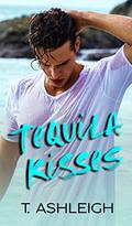 Tequila Kisses by T. Ashleigh