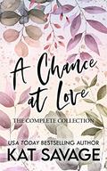 A Chance at Love: The Complete Collection by Kat Savage
