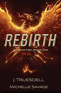 Rebirth: Phoenix Fire series by J. Truesdell