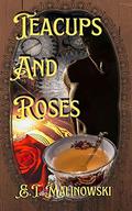 Teacups and Roses by E.T. Malinowski