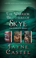 The Warrior Brothers of Skye: The Complete Series by Jayne Castel