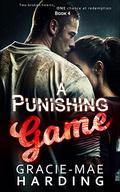A Punishing Game: Two broken hearts, one chance at redemption by Gracie-Mae Harding