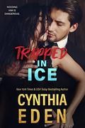 Trapped In Ice by Cynthia Eden