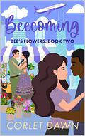 Beecoming (Bee's Flowers #2) by Corlet Dawn