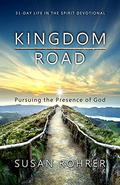 Kingdom Road: Pursuing the Presence of God (31-Day Life in the Spirit Devotional #1) by Susan Rohrer