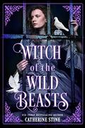 Witch of the Wild Beasts by Catherine Stine