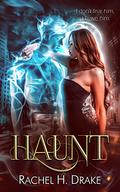Haunt by Rachel H. Drake