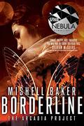 Borderline (The Arcadia Project #1) by Mishell Baker