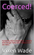 Coerced!: Forced By Mom's Boyfriend (A Girl's Education #1) by Vixen Wade