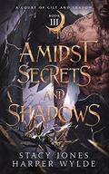 Amidst Secrets and Shadows (A Court of Gilt and Shadow #3) by Stacy Jones