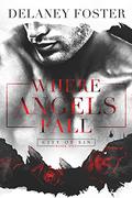 Where Angels Fall (City of Sin #1) by Delaney Foster