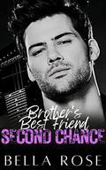 Brothers Best Friend Second Chance: A Small Town Standalone ROMANCE by Bella Rose