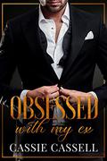 Obsessed with my Ex (Sugar & Silk #3) by Cassie Cassell