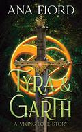 Tyra & Garth - A Viking Love Story: A Historical Medieval Viking Love Romance by Ana Fjord
