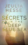 Secrets in the Deep Blue Sea (Deep Blue Sea Novella #1) by Jeulia Hesse