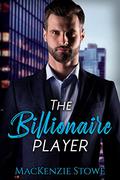 The Billionaire Player (The Billionaire #9) by MacKenzie Stowe