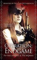 Operation: Endgame (Ministry of Peculiar Occurrences #6) by Philippa Ballantine