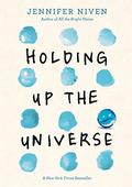 Holding Up the Universe by Jennifer Niven
