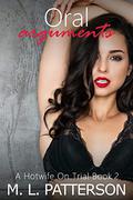 Oral Arguments (A Hotwife On Trial #2) by M.L. Patterson
