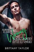 The Wrong Pitch by Brittany Taylor