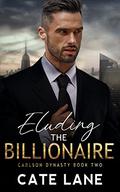 Eluding the Billionaire (The Carlson Dynasty #2) by Cate Lane