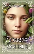 The Sorrow and the Soldier (Bloom Sisters #3) by Alexa Saint