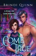 Come True (Come True #1) by Brindi Quinn