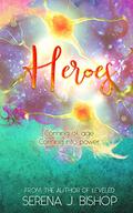 Heroes (Dreams #3) by Serena J. Bishop