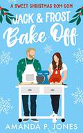 Jack & Frost Bake-Off (Christmas in Connecticut #2) by Amanda P. Jones