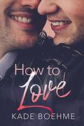 How to Love by Kade Boehme