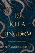 To Kill a Kingdom (Hundred Kingdoms #1) by Alexandra Christo