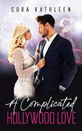 A Complicated Hollywood Love (A Complicated Love #3) by Cora Kathleen