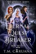 Eternal Quest Breaker Series: Box set Book 1-7 by T.M. Caruana