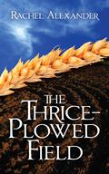 The Thrice Plowed Field (Hades & Persephone #0.5) by Rachel Alexander