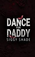 Dance for Daddy by Siggy Shade