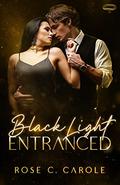 Black Light: Entranced (Black Light #32) by Rose C. Carole