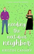 Needing the Next-Door Neighbor by Kristin Canary