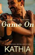 Game On (Winners Inc. #3) by Kathia