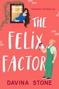 The Felix Factor: A steamy, forced proximity, opposites attract romantic comedy (The Laws of Love #6) by Davina Stone