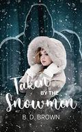 Taken by the Snowmen: A Monster Why Choose by B.D. Brown