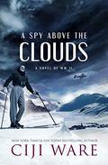 A Spy Above the Clouds : A Novel of WW II (American Spy Sisters #2) by Ciji Ware