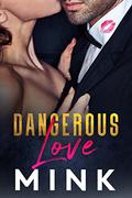 Dangerous Love by Mink