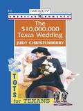 The $10,000,000 Texas Wedding (Tots For Texans #6) by Judy Christenberry
