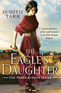 The Eagle's Daughter (Three Queens #2) by Judith Tarr