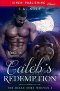 Caleb’s Redemption (The Belle Fort Wolves #4) by C.K. Noel