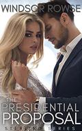 The Presidential Proposal (Sterling #1) by Windsor Rowse